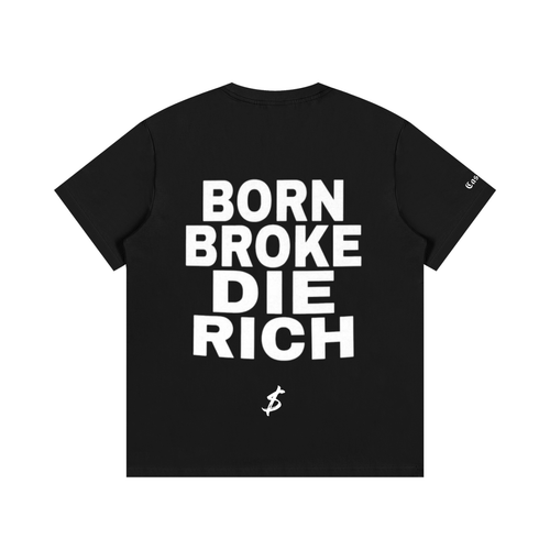 "Born Broke Die Rich" Tee